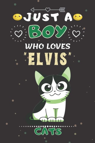 Just a boy who loves Elvis Cats: Elvis Cats Wide Ruled Sketching Funny Notebook Gift For Cats Lover Kids, Boys.| School, College Students Gift| Also ... Halloween Gifts | 6 x 9 inches ,100 pages.