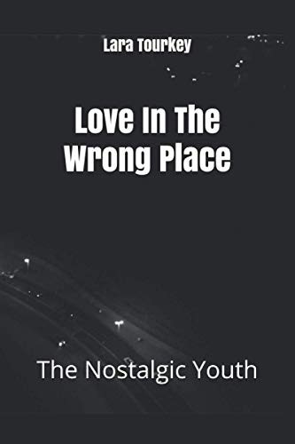 LOVE IN THE WRONG PLACE The Nostalgic Youth