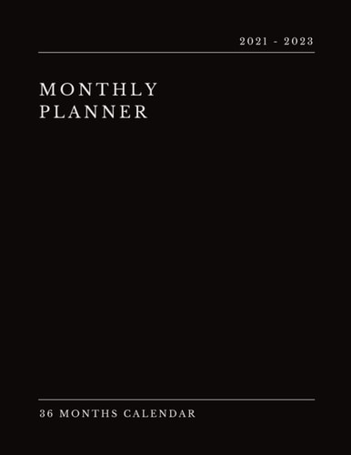 2021-2023 Monthly Planner 36 Months Calendar: 3 Year Monthly Planner | Three Year Goals Planner, Journal, Organiser 2021-2023 | Size: 8" X 11” | Important Notes For Professionals | Minimal Black Cover