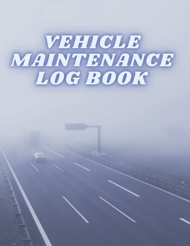 Vehicle Maintenance Log Book: Edition Service and Repair Record Book For All Cars and Trucks: Vehicle Maintenance Log Book to record your vehicles service and repairs.
