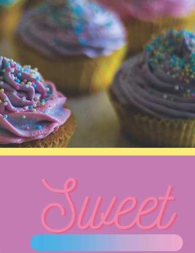 My Recipes SWEET: Blank Recipe Notebook For Women and Girls To Write in 120 Favorite Recipes - Cupcakes Cake