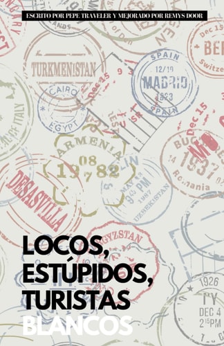 Locos, estúpidos, turistas blancos (Spanish Edition)