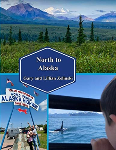 North to Alaska!: Our Great Northern Tour 2019 (Bound for Glory, tales from the road and high seas)