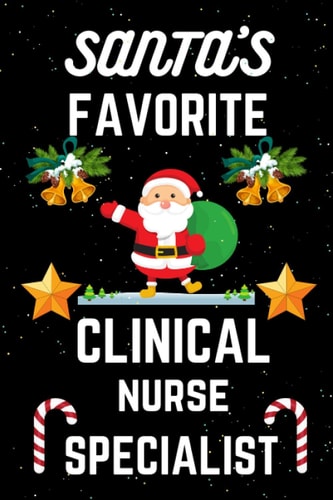Santa’s favorite Clinical Nurse Specialist.: Nice Christmas notebook for Nurses, Men and Women.