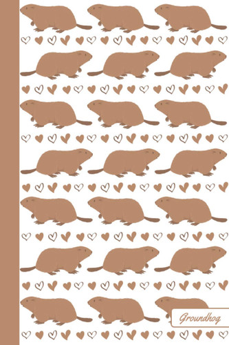 Groundhog: Notebook | Cute, Funny Diary | (Groundhog Lovers) Journal | 6x9 | 110 Pages | Blank Lined Journal For Gift