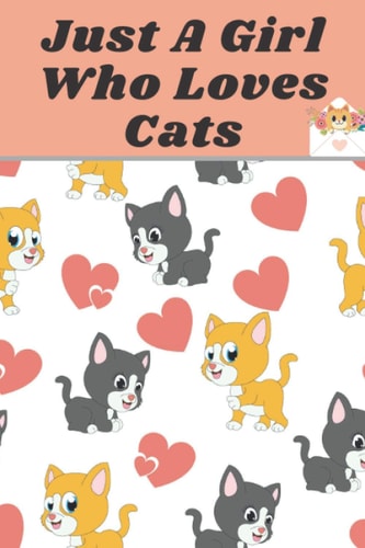 Just A Girl Who Loves Cats: A Blank Lined notebook/Journal (6*9-120 pages), Cute Cat Notebook, Gifts for girls Kids and Teenagers for Writing and Journaling .
