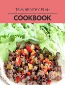 Trim Healthy Plan Cookbook Live Long With Healthy Food, For Loose Weight Change Your Meal Plan Today