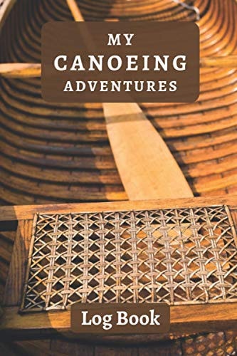 Canoeing Tracker Journal: With Professional Interiors To Record All Your Routes And Details - 120 Pages - Canoeing Log Book