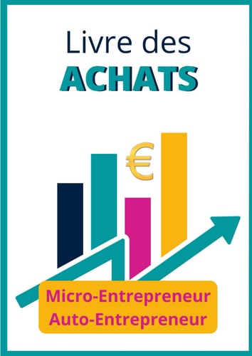 Livre des achats Micro-entrepreneur Auto-entrepreneur: Comment gérer efficacement sa comptabilité et réussir sa déclaration de revenus (chiffre d’affaires) ? (French Edition)