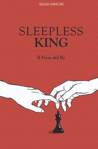 SLEEPLESS KING: Il Fiore del Re (Italian Edition)