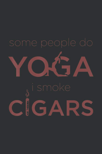 Some People Do Yoga I Smoke Cigars (Gratitude Journal): Daily Gratitude Journal For Teens, Yoga Gift Basket