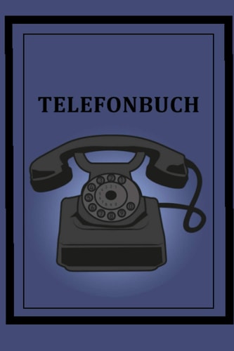 Telefon und Adressbuch: Zum Selbsteintragen von Ihren Kontaktdaten, A5, auf über 110 Seiten (German Edition)