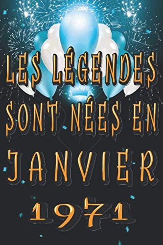 Les Légendes Sont Nées En Janvier 1971: Idée Cadeau Personnalisés Pour 1971 ans Homme - Femme | Carnet de Notes - Cahier - Bloc Notes (French Edition)