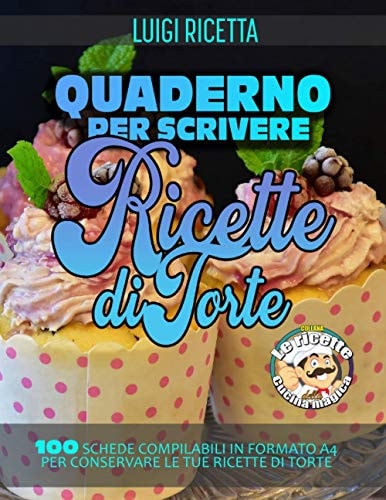 Quaderno per scrivere ricette di torte: 100 schede compilabili in formato A4 per conservare le tue ricette | con comodo indice (Le ricette della cucina magica) (Italian Edition)