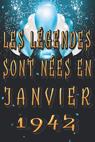 Les Légendes Sont Nées En Janvier 1942: Idée Cadeau Personnalisés Pour 1942 ans Homme - Femme | Carnet de Notes - Cahier - Bloc Notes (French Edition)