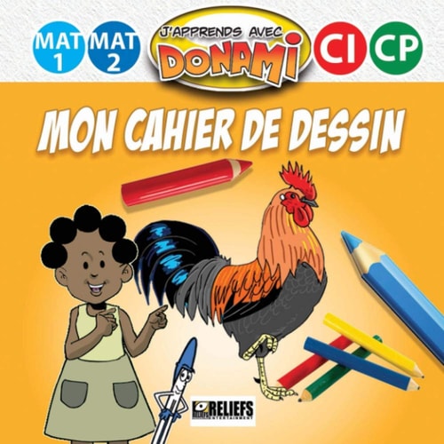 J'apprends avec Donami: Mon cahier de dessin: 70 pages blanches de dessin pour les Maternelles, CI, CP (French Edition)