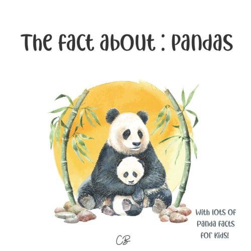 The Fact about Pandas: with Lots of Panda Facts for Kids!