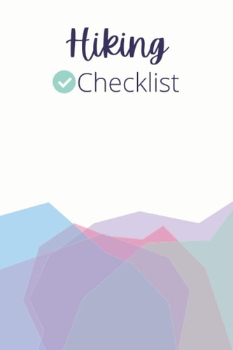 Hiking Checklist: Check Your Equipment, Clothing, Food and Supplies, Camping Gear, Misc. | 6 x 9 Inches Perfect Travel Large | 110 Pages
