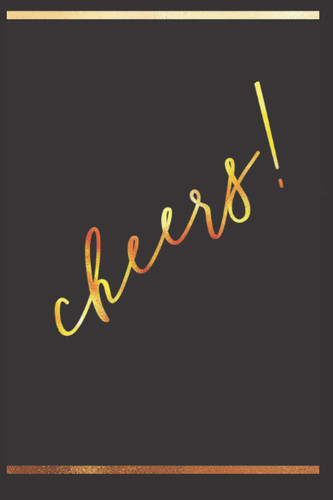 Cheers. Inspirational Notebook: Personal Notebook, Journal, Diary, 110, Lined, 6x9