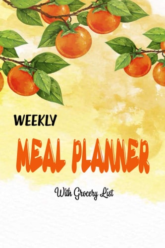 Meal Planner Track and Plan Your Meals Weekly (52 Week Food Planner / Diary / Log / Journal / Calendar): Meal Prep and Planning Grocery List