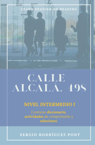 Calle AlcalÁ, 498 Learn Spanish by Reading. Nivel Intermedio I