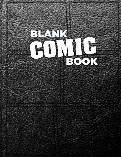 Blank Comic Book: for the Comic Strip Creator, Comic Book Artist, Graphic Novel Artist and Comic Book illustrator