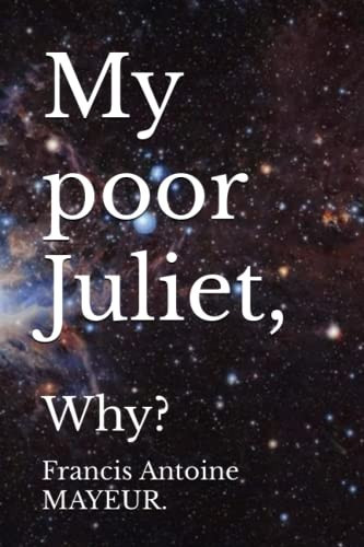 MY POOR JULIET, Why?.