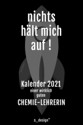 Kalender 2021 für Chemie-Lehrer / Chemie-Lehrerin: Wochenplaner / Tagebuch / Journal für das ganze Jahr: Platz für Notizen, Planung / Planungen / ... & Sprüche [DIN A6] (German Edition)