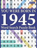 You Were Born In 1945 Word Search Puzzle Book: 80 Puzzles For Seniors & All Puzzles Lover-Challenging Puzzle Game For Seniors 1000+ Word Search Brain Game For Adults With Solutions