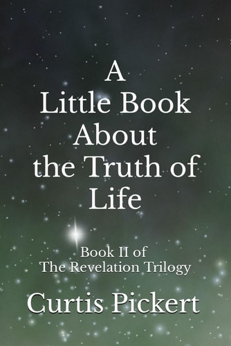 A Little Book About the Truth of Life Book II of the Revelation Trilogy