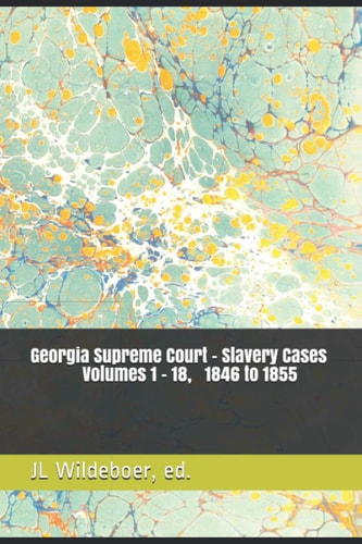 Georgia Supreme Court Slavery Cases, 1846 - 1855