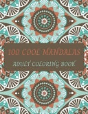 100 COOL MANDALAS : Adult Coloring Book Amazing Coloring Pages for Relax and Fun .