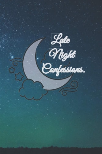 Late Night Confessions. :Lined Gratitude Notebook 120 Pages (6 X 9). Awesome Gratitude Journal