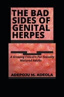The Bad Sides of Genital Herpes A Growing Concern for Sexually Matured Adults