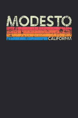Modesto California: California Blank Lined Notebook for Those to Show Off Hometown Pride or Vacation Travel Souvenir - Perfect Birthday Gift or ... - Vintage and Retro City Design Writing Gift
