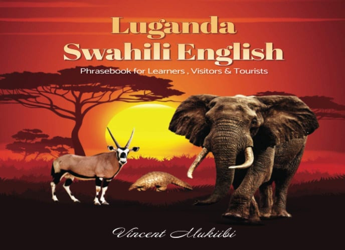Luganda Swahili English : Pharasebook for Learners, Visitors & Tourists