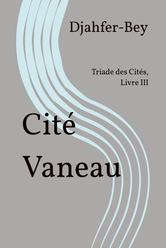 Cité Vaneau Triade des Cités, Livre III