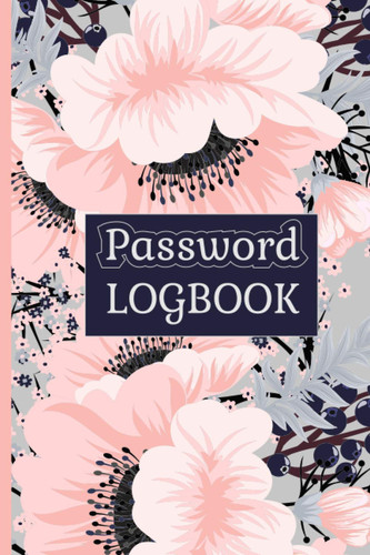 Password Logbook: Internet Address, Username, Website Login and Email Safe Keeper and Tracker