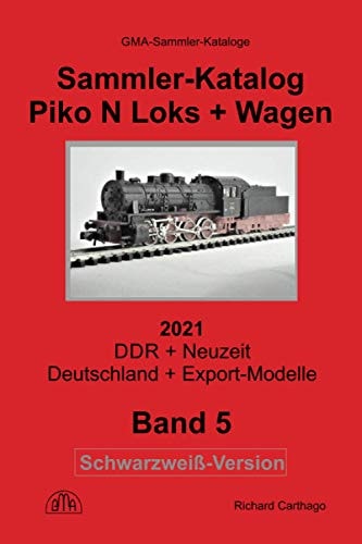 Sammler-Katalog Piko N Loks + Wagen 2021 Schwarzweiß-Version: DDR + Neuzeit, Deutschland + Export-Modelle (German Edition)