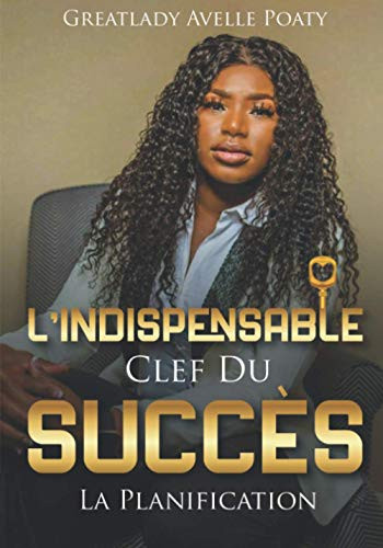 L'Indispensable Clef Du Succès by Greatlady Avelle La Planification