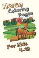 Horse Coloring Pages for Kids 4-12 The Horse Activity Gift Book For Boys and Girls (Horse Coloring Books)