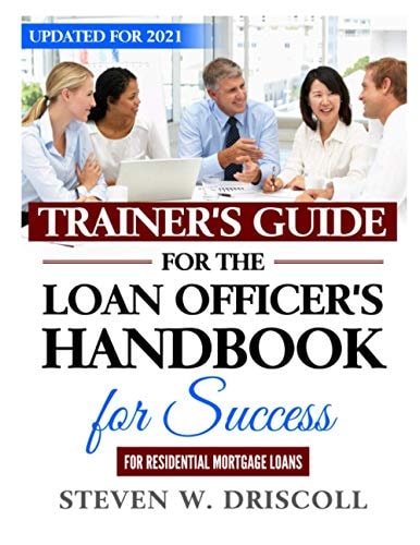 Trainer's Guide for The Loan Officer's Handbook for Success Updated for 2021