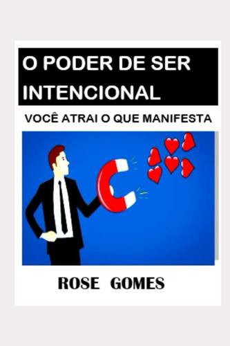 O PODER DE SER INTENCIONAL: VOCÊ ATRAI O QUE MANIFESTA (Portuguese Edition)