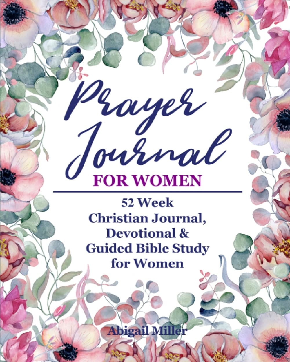 Prayer Journal for Women 2021: 52 Week Christian Journal, Devotional and Guided Bible Study