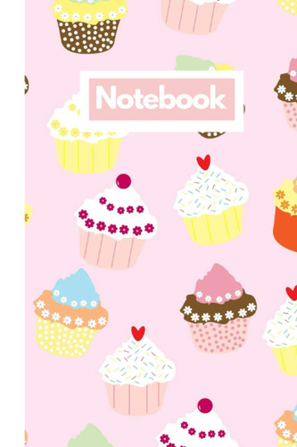 Notebook: Pink Notebook with Cupcakes For Taking Notes and Ideas