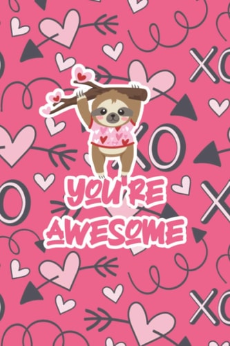 you're awesome: notebook valentine's day funny gift for girlfriend or wife - cute sloth lined journal present for female