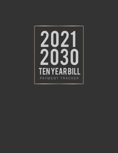 Bill Payment Tracker Ten year: Help you track all your monthly bills 10 Years Financial record for personal and business