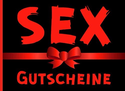 Sex Gutscheine: für Paare erotische und lustige Geschenk für Freund und Freundin oder Mann und Frau Valentinstag Geschen (German Edition)