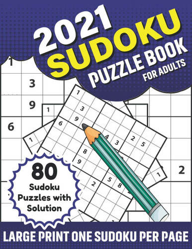 2021 Sudoku Puzzle Book for Adults Challenging 2021 Sudoku Games Book for Adults with Supplying 80 Puzzles and Solution from Easy-Medium-Hard Levels for Adults and Senior Men and Women for Enjoy Leisure Time