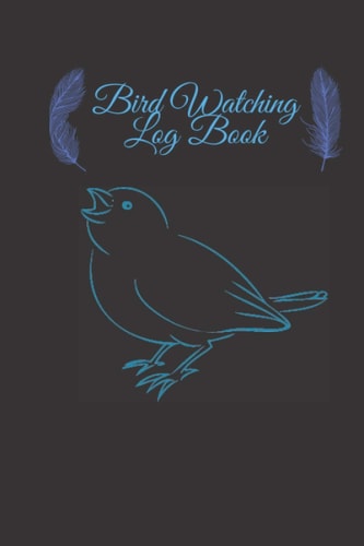 Bird Watching Log Book: Birdwatching Logbook and Birding Life List | 120 pages (6" x 9") | Gift for Birdwatchers